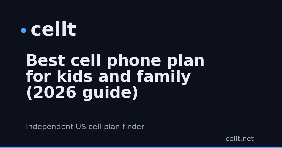 Best cell phone plan for kids and family (2026 guide) | cellt